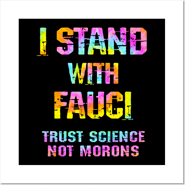 In dr Anthony Fauci we trust. Science not morons. Stop Trump. True patriots wear masks. Trump lies matter. Fight covid19 pandemic. Wear your fucking face mask. Tie dye Wall Art by IvyArtistic